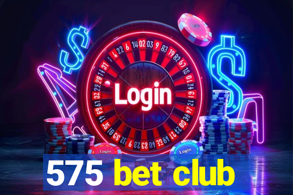 575 bet club